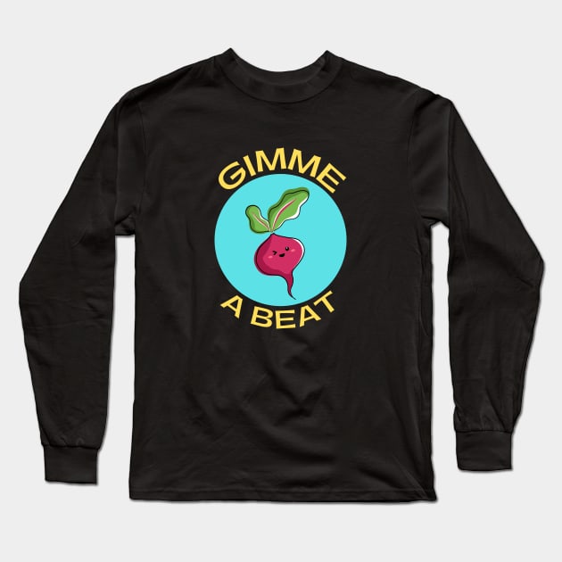 Gimme A Beet | Beetroot Pun Long Sleeve T-Shirt by Allthingspunny